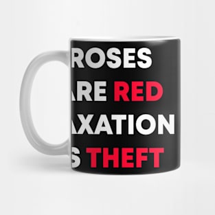 Roses Are Red Taxation Is Theft Mug